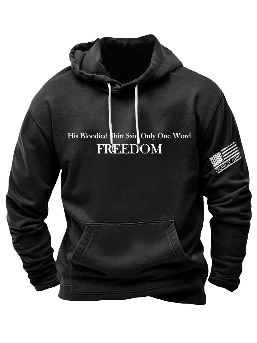 His Blood-Stained Shirt Had Only One Word Written On It: Freedom, Charlie Kirk Hoodie, Justice Sweatshirt, Political Sweatshirt, Human Rights Support Sweatshirt