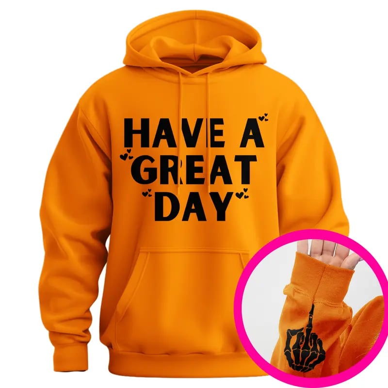 Have A Great Day Middle Finger Hoodie(Buy 2 Get Free Shipping)