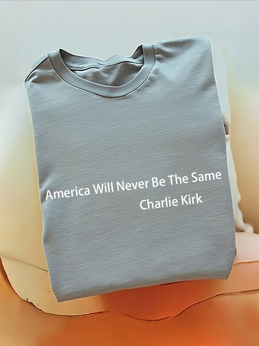 America Will Never Be The Same Charlie Kirk T-Shirt (100% Cotton)