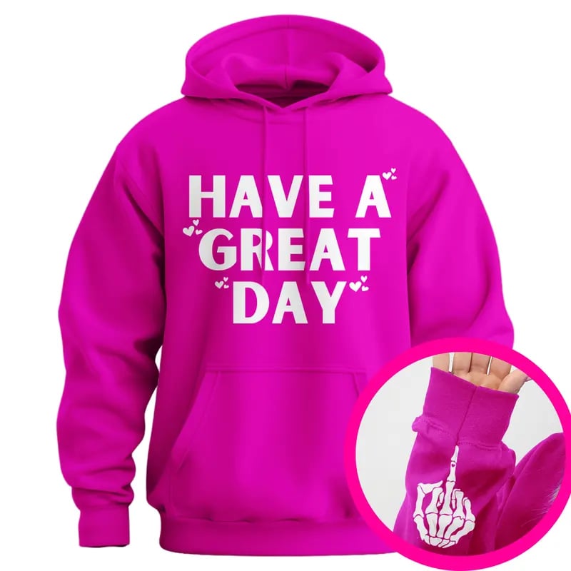 Have A Great Day Middle Finger Hoodie(Buy 2 Get Free Shipping)