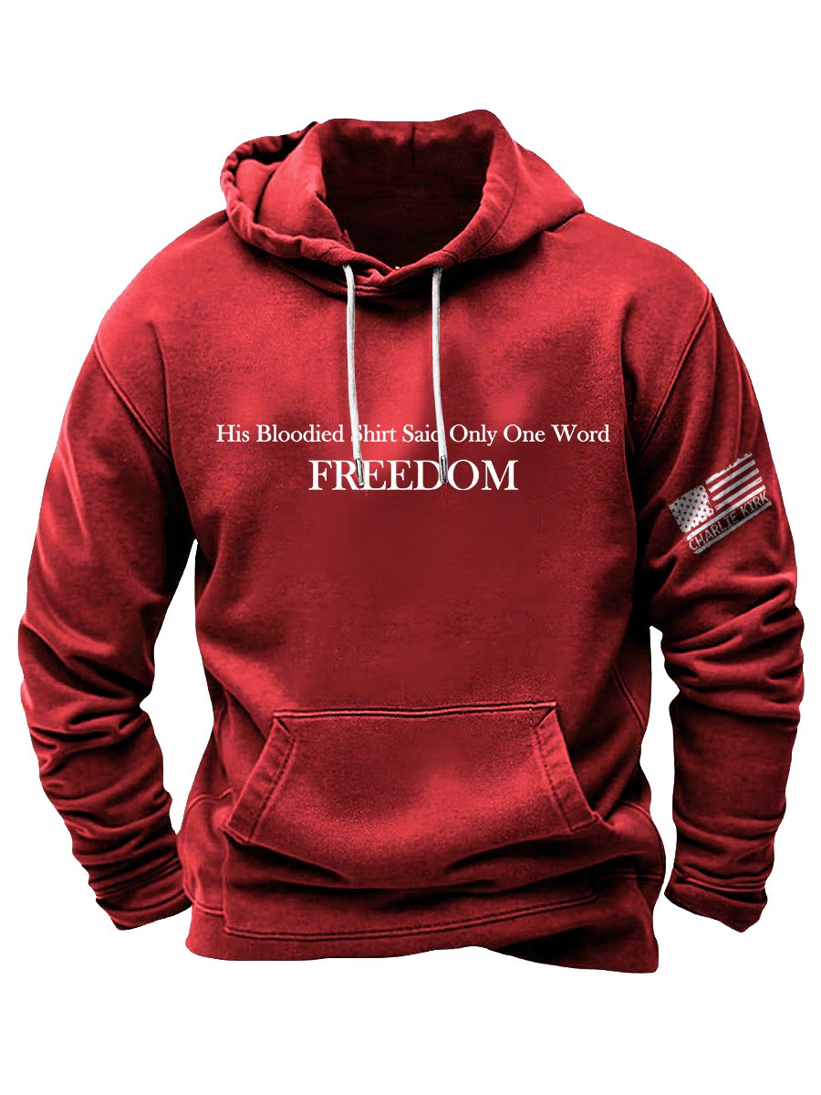 His Blood-Stained Shirt Had Only One Word Written On It: Freedom, Charlie Kirk Hoodie, Justice Sweatshirt, Political Sweatshirt, Human Rights Support Sweatshirt