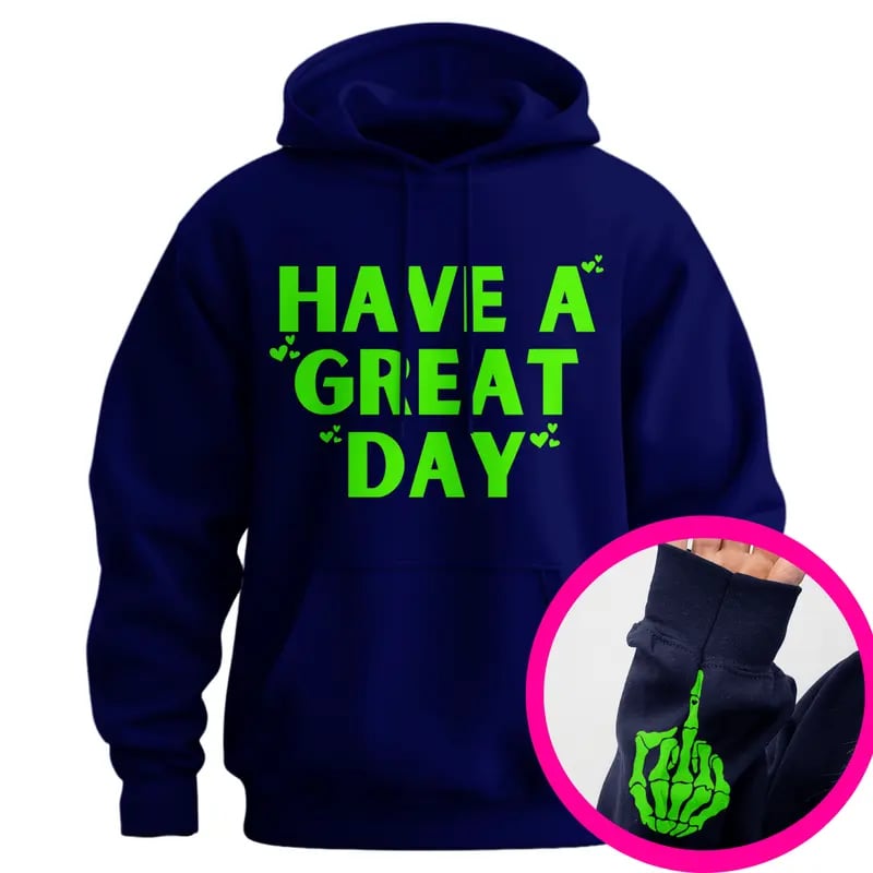 Have A Great Day Middle Finger Hoodie(Buy 2 Get Free Shipping)
