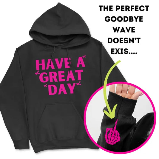 Have A Great Day Middle Finger Hoodie(Buy 2 Get Free Shipping)
